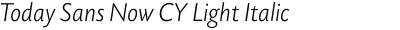 Today Sans Now CY Light Italic
